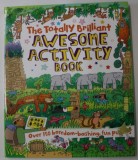 THE TOTALLY BRILLIANT AWESOME ACTIVITY BOOK , OVER 150 BOREDOM - BASHING ..2016