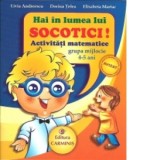 Hai in lumea lui Socotici! Activitati matematice - grupa mijlocie 4-5 ani