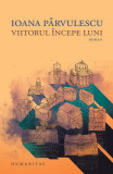 Viitorul &icirc;ncepe luni - Paperback brosat - Ioana P&acirc;rvulescu - Humanitas