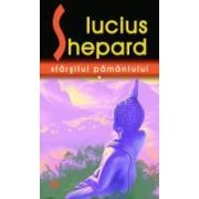 Lucius Shepard - Sf&amp;acirc;rşitul Păm&amp;acirc;ntului ( Premiul WORLD FANTASY 1992 - 2 vol.) foto