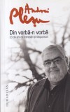 Andrei Plesu - Din vorba-n vorba. 23 de ani de intrebari si raspunsuri