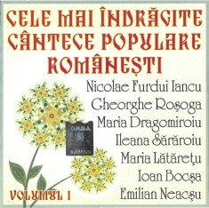 Various - Cele Mai &Icirc;ndrăgite C&acirc;ntece Populare Rom&acirc;nești Volumul 1, CD
