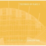 Carte Arhitectura Tectonics Of Place II - Johnson Fain - Design Interior - Volum II