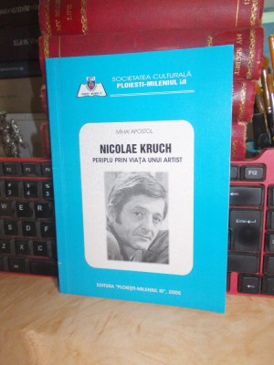 MIHAI APOSTOL - NICOLAE KRUCH_PERIPLU PRIN VIATA UNUI ARTIST , 2005, EX. SEMNAT* foto