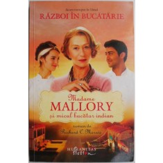 Madame Mallory si micul bucatar indian &ndash; Richard C. Morais