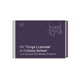 101 Things I Learned(r) in Culinary School (Second Edition)