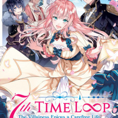 7th Time Loop: The Villainess Enjoys a Carefree Life Married to Her Worst Enemy! (Light Novel) Vol. 1