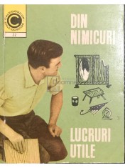 Andries Mihai Gheorghe - Din nimicuri lucruri utile (Editia: 1970) foto