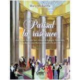Cumpara ieftin Parisul la rascruce. Jean Renoir, Salvator Dali, Simone de Beauvoir, Andre Gide, Sylvia Beach, Leon Blum si prietenii lor in anii 1930, Mary McAuliffe