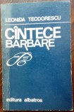 LEONIDA TEODORESCU - CANTECE BARBARE (VERSURI, editia princeps - 1980)