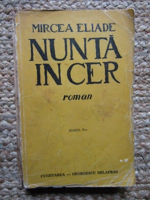 NUNTA IN CER , de MIRCEA ELIADE - EDITIA A DOUA foto