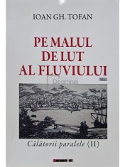 Ioan Gh. Tofan - Pe malul de lut al fluviului (Editia: 2018) foto