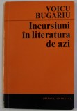 INCURSIUNI IN LITERATURA DE AZI de VOICU BUGARIU , 1971