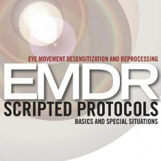 Eye Movement Desensitization and Reprocessing (EMDR) Scripted Protocols: Basics and Special Situations