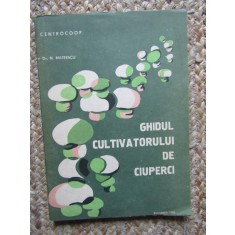 GHIDUL CULTIVATORULUI DE CIUPERCI- DR.N.MATEESCU