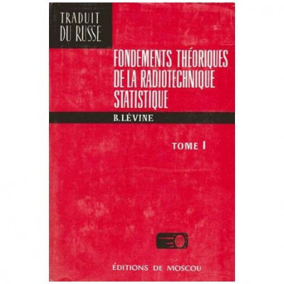 B. Levine - Fondements Theoriques de la radiotechnique statique - tome I - 102451 foto