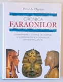 CRONICA FARAONILOR , CONSEMNARE , DOMNIE DE DOMNIE , A SUVERANILOR SI A DINASTIILOR DIN EGIPTUL ANTIC de PETER A. CLAYTON 2007