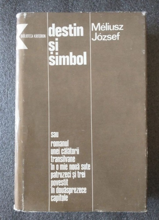 Meliusz Jozsef - Destin şi simbol sau romanul unei călătorii transilvane...