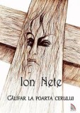 Cumpara ieftin Califar la poarta cerului/Ion Nete