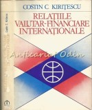 Cumpara ieftin Relatiile Valutar-Financiare Internationale - Costin Kiritescu, Editura Stiintifica, 1978, Economie