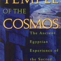 Temple of the Cosmos: The Ancient Egyptian Experience of the Sacred