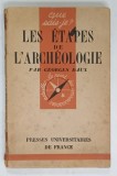 QUE SAIS - JE? LES ETAPES DE L'ARCHEOLOFIE par GEORGES DAUX , 1942