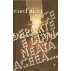 Ce Departe E Dimineata Aceea - Viorel Stirbu