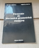 Elemente de mecanica geometrica Probleme - Petre Birtea, Mircea Puta
