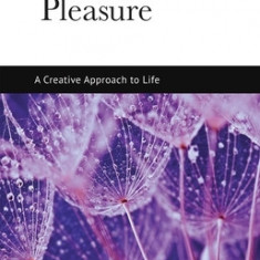 Pleasure: A Creative Approach to Life