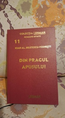 Din pragul apusului de Ioan Al.Bratescu-Voinesti - Colectia Lehman - Romane uitate Nr.11 foto