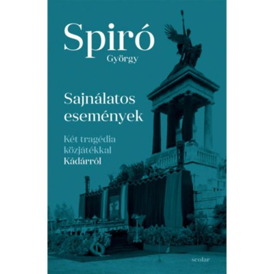 Sajn&amp;aacute;latos esem&amp;eacute;nyek - K&amp;eacute;t trag&amp;eacute;dia k&amp;ouml;zj&amp;aacute;t&amp;eacute;kkal K&amp;aacute;d&amp;aacute;rr&amp;oacute;l - Spir&amp;oacute; Gy&amp;ouml;rgy foto