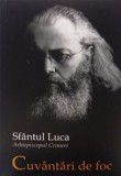 Cumpara ieftin Cuvantari De Foc, Arhiepiscopul Crimeei, Sfantul Luca - Editura Sophia