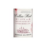 Cellar Rat: My Life in the Restaurant Underbelly
