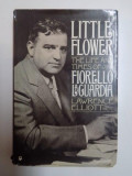 LITTLE FLOWER . THE LIFE AND TIMES OF FIORELLO LA GUARDIA de LAWRENCE ELLIOT , 1983