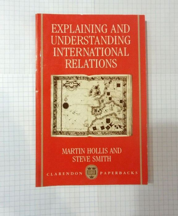 Explaining and understanding international relations / M. Hollis, Steve Smith