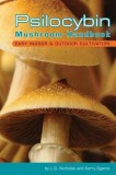 Psilocybin Mushroom Handbook: Easy Indoor &amp; Outdoor Cultivation