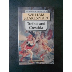 WILLIAM SHAKESPEARE - TROILUS AND CRESSIDA (limba engleza)