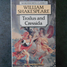 WILLIAM SHAKESPEARE - TROILUS AND CRESSIDA (limba engleza)