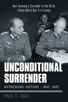Unconditional Surrender: Witnessing History - May 1945: Nazi Germany&amp;#039;s Surrender to the Allies Ending World War Ii in Europe foto