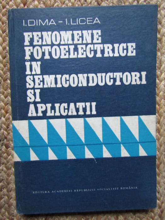 Fenomene fotoelectrice in semiconductori si aplicatii I Dima, I.Licea