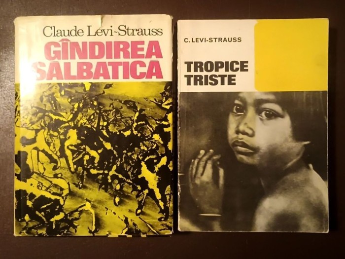 Claude Levi-Strauss - Tropice triste + G&icirc;ndirea sălbatică: totemismul azi (G&acirc;ndirea...)