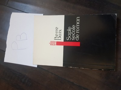Pierre Daix - Sapte secole de roman Pb+ foto