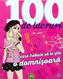 100 de lucruri pe care trebuie sa le stie o domnisoara carte cartonata 2010 editura schwager steinlein 223 pagini