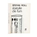 Stephan Roll, Statuile de fum, 1984, cu &icirc;nsemnările lui Victor Valeriu Martinescu