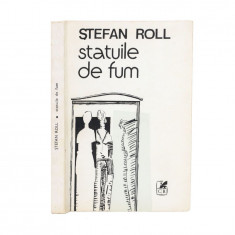 Stephan Roll, Statuile de fum, 1984, cu însemnările lui Victor Valeriu Martinescu