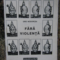 Grid Modorcea - Fara violenta (Editura Evenimentul, 1992)