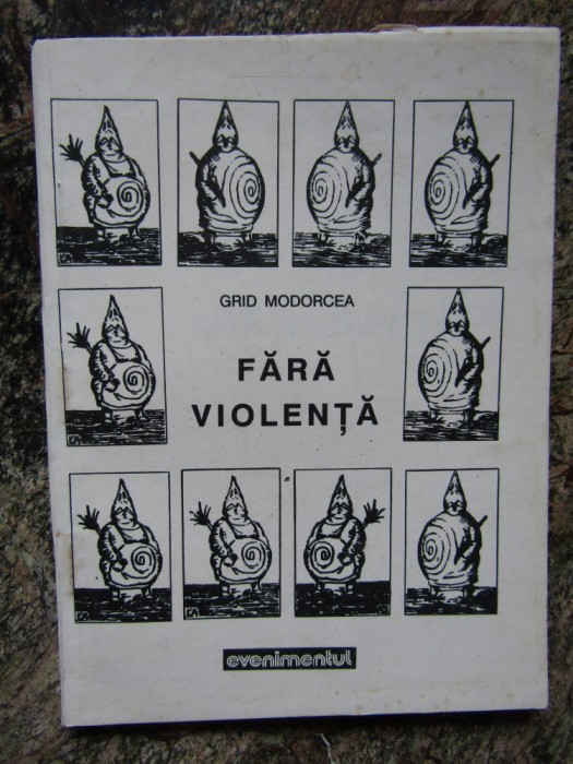 Grid Modorcea - Fara violenta (Editura Evenimentul, 1992)