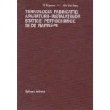 Tehnologia fabricatiei aparaturii-instalatiilor statice-petrochimice si de rafinarii