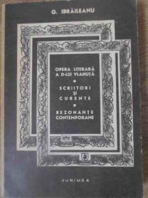 OPERA LITERARA A DOMNULUI VLAHUTA. SCRIITORI SI CURENTE. REZONANTE CONTEMPORANE VOL.2-GARABET IBRAILEANU foto