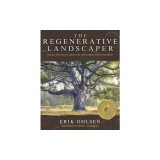 The Regenerative Landscaper: Design and Build Landscapes That Repair the Environment